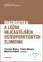 Diagnostika a léčba nejčastějších osteoporotických zlomenin - Václav Báča, Valér Džupa, Martin Krbec