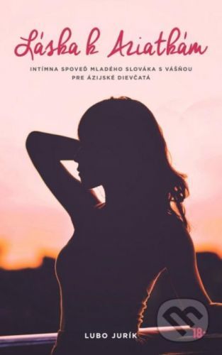 Láska k Aziatkám - Lubo Jurík