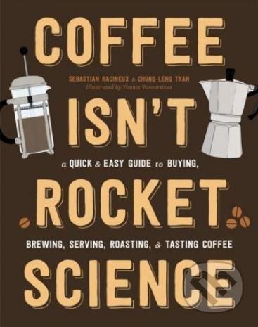 Coffee Isn't Rocket Science - Sébastien Racineux, Chung-Leng Tran