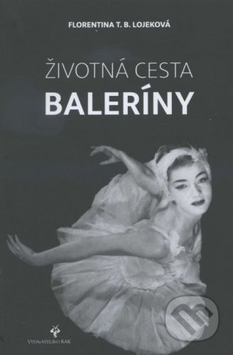 Životná cesta baleríny / My Life on Stage and Beyond - Florentina T.B. Lojekova
