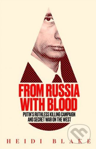 From Russia with Blood - Heidi Blake