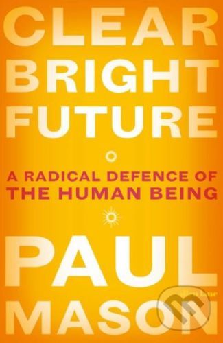 Clear Bright Future - Paul Mason