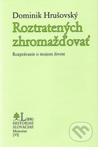 Roztratených zhromažďovať - Dominik Hrušovský