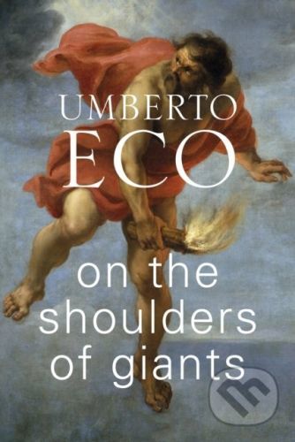 On the Shoulders of Giants - Umberto Eco