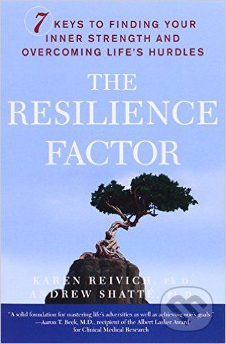 The Resilience Factor - Karen Reivich, Andrew Shatte