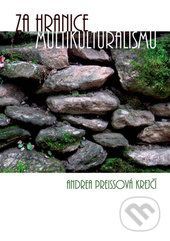 Za hranice multikultiralismu - Andrea Preissová Krejčí