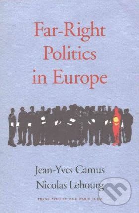 Far-Right Politics in Europe - Jean-Yves Camus, Nicolas Lebourg