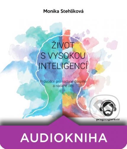 Život s vysokou inteligencí - Monika Stehlíková