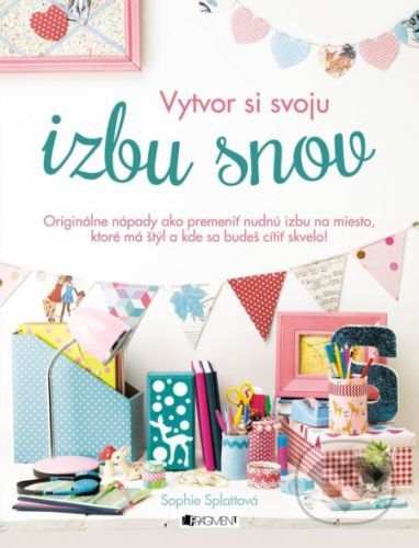 Vytvor si svoju izbu snov - Sophie Splatt