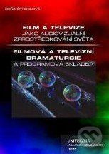 Film a televize jako audiovizuální zprostředkování světa / Filmová a televizní dramaturgie a programová skladba - Soňa Štroblová