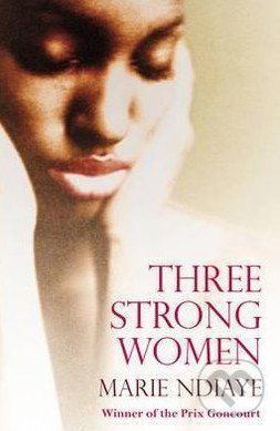 Three Strong Women - Marie NDiaye