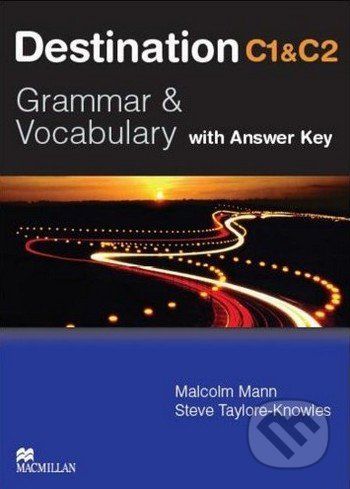 Destination C1 & C2: Grammar and Vocabulary - Student's Book with Key - Malcolm Mann, Steve Taylore-Knowles