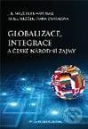 Globalizace, integrace a české národní zájmy - Jiří Malý, Petr Wawrosz, Karel Mráček, Ivana Dostálová
