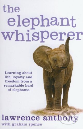 The Elephant Whisperer - Lawrence Anthony, Graham Spence
