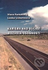 Kariéra ako súčasť rozvoja osobnosti - Viera Farkašová, Lenka Ližbetinová