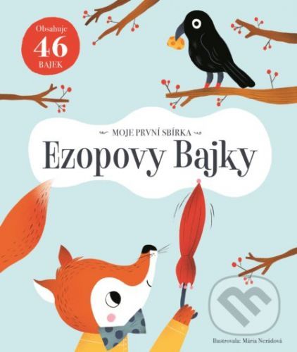 Moje první sbírka: Ezopovy Bajky - Mária Nerádová (Ilustrácie)