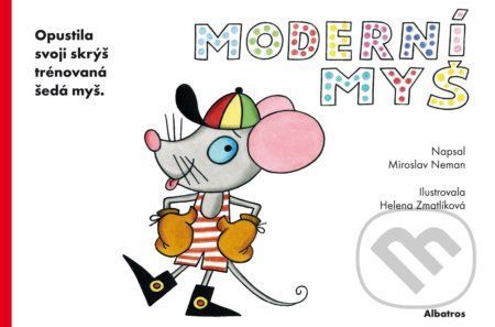 Moderní myš - Miroslav Neman, Helena Zmatlíková (ilustrácie)