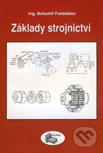 Základy strojnictví - Bohumil Freisleben