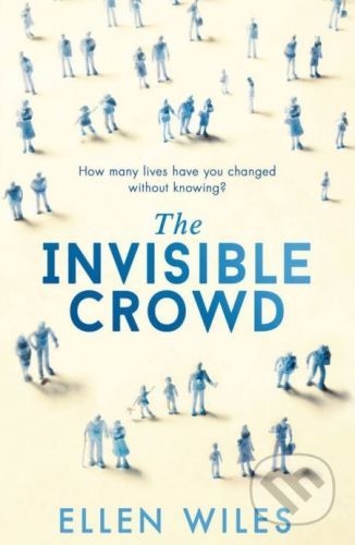 The Invisible Crowd - Ellen Wiles