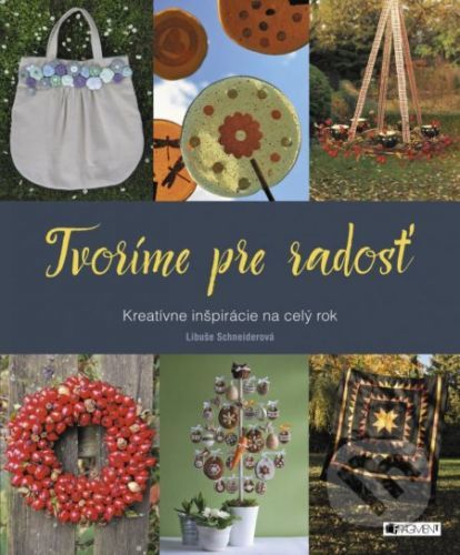 Tvoríme pre radosť - Libuše Schneiderová