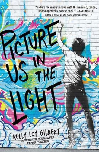Picture Us In The Light - Kelly Loy Gilbert