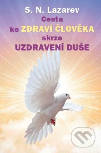 Cesta ke zdraví člověka skrze uzdravení duše - Sergej N. Lazarev