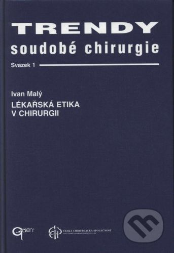 Trendy soudobé chirurgie 1 - Lékařská etika v chirurgii - Ivan Malý