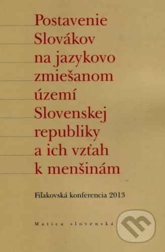 Postavenie Slovákov na jazykovo zmiešanom území Slovenskej republiky a ich vzťah k menšinám -