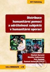 Distribuce humanitární pomoci a udržitelnost subjektů v humanitární operaci - Kolektív autorov