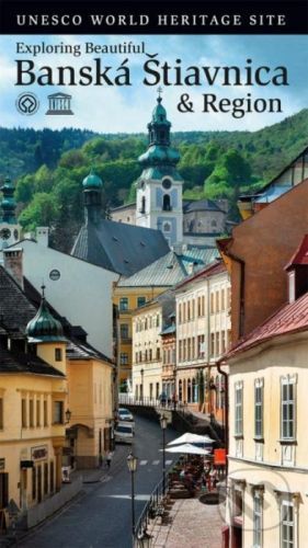 Exploring beautiful Banská Štiavnica & Region - Iveta Chovanová, Silvia Herianová a kolektív