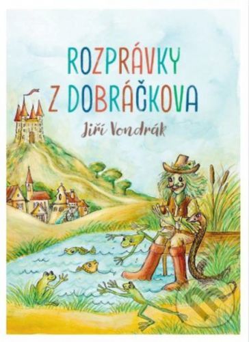 Rozprávky z Dobráčkova - Jiří Vondrák