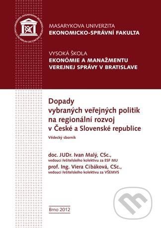 Dopady vybraných veřejných politik na regionální rozvoj v České a Slovenské republice - Ivan Malý, Viera Cibáková a kolektív
