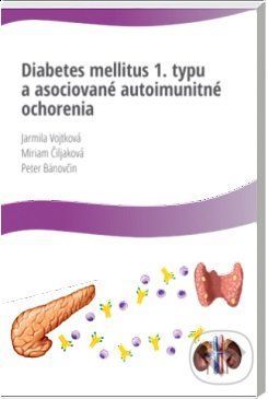 Diabetes Mellitus 1.typu a asociované autoimunitné ochorenia - Jarmila Vojtková, Miriam Čiljaková