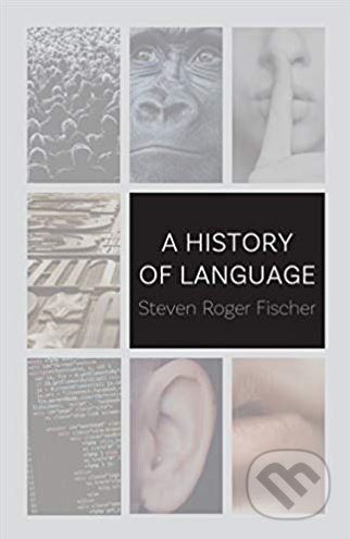 A History of Language - Steven Roger Fischer