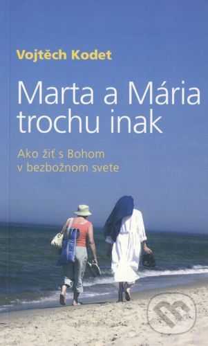 Marta a Mária trochu inak - Vojtěch Kodet