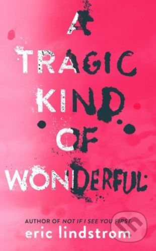 A Tragic Kind of Wonderful - Eric Lindstrom