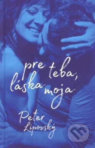 Pre teba, láska moja - Peter Lipovský