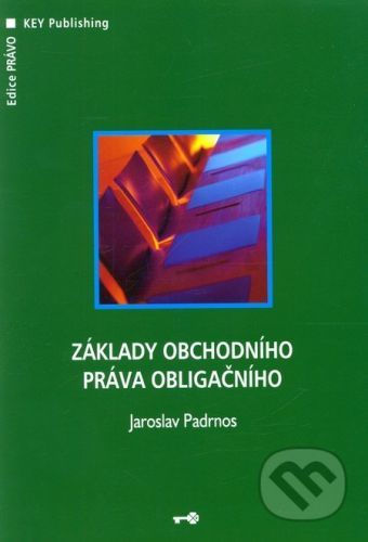 Základy obchodního práva obligačního - Jaroslav Padrnos