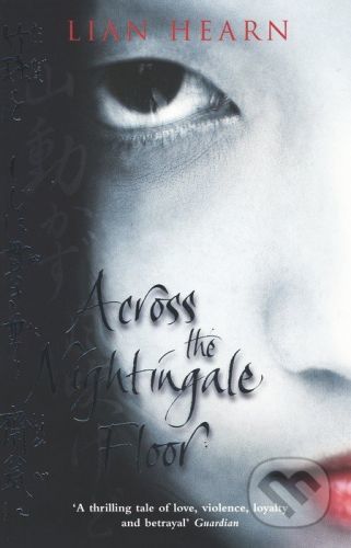 Across the Nightingale Floor - Lian Hearn