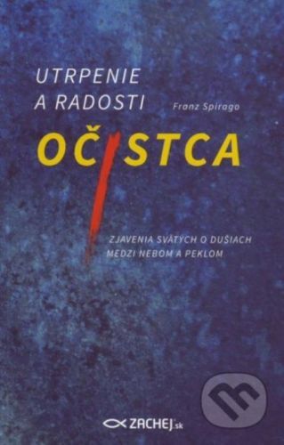 Utrpenie a radosti očistca - Franz Spirago