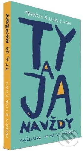 Ty a ja navždy - Francis Chan, Lisa Chan