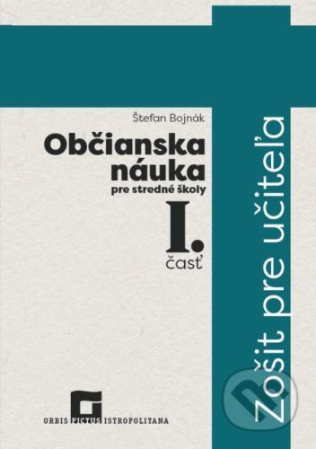 Občianska náuka pre stredné školy I. časť (zošit pre učiteľa) - Štefan Bojnák