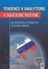 Tendence k analytismu v současné ruštině na materiálu jmenných slovních druhů - Zdeňka Nedomová