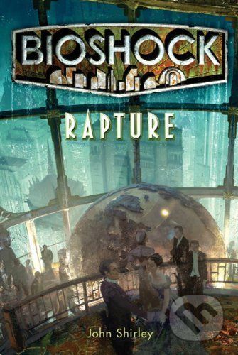 Rapture - John Shirley, Ken Levine