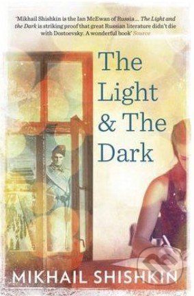 The Light and the Dark - Mikhail Shishkin