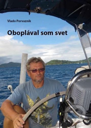 Oboplával som svet - Vlado Porvazník