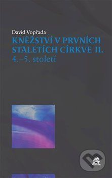Kněžství v prvních staletích církve II - David Vopřada