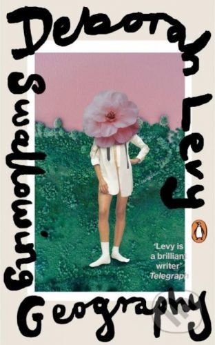 Swallowing Geography - Deborah Levy