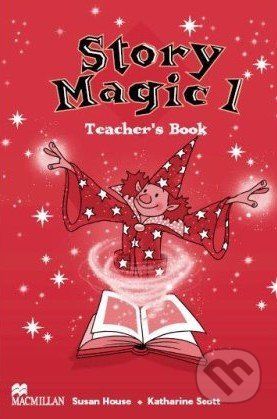 Story Magic 1 - Teacher's Book - Susan House, Katharine Scott