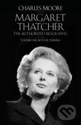 Margaret Thatcher - Charles Moore